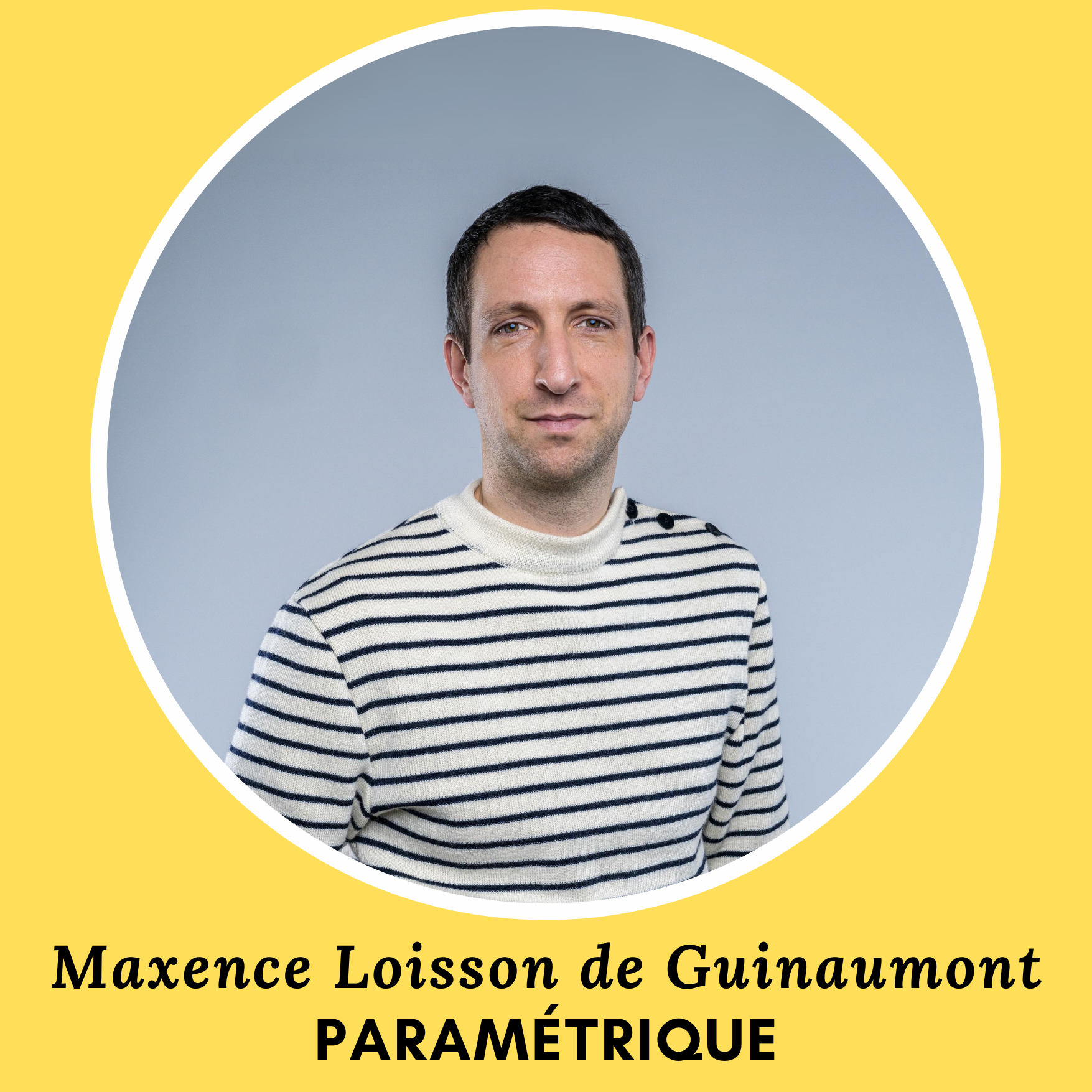 PARAMETRIQUE [création] : Maxence LOISSON DE GUINAUMONT