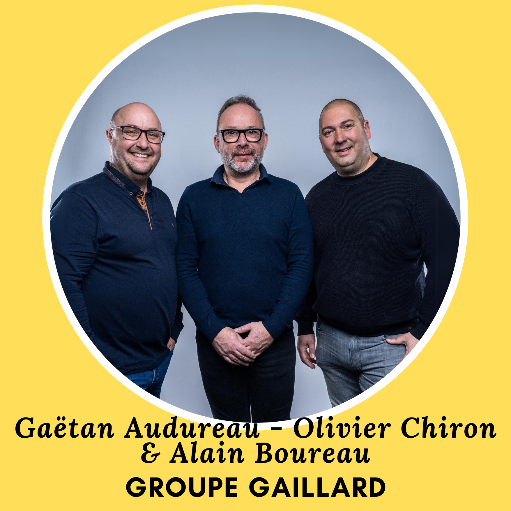 Groupe GAILLARD [reprise] : Olivier Chiron, Gaëtan Audureau et Alain Boureau