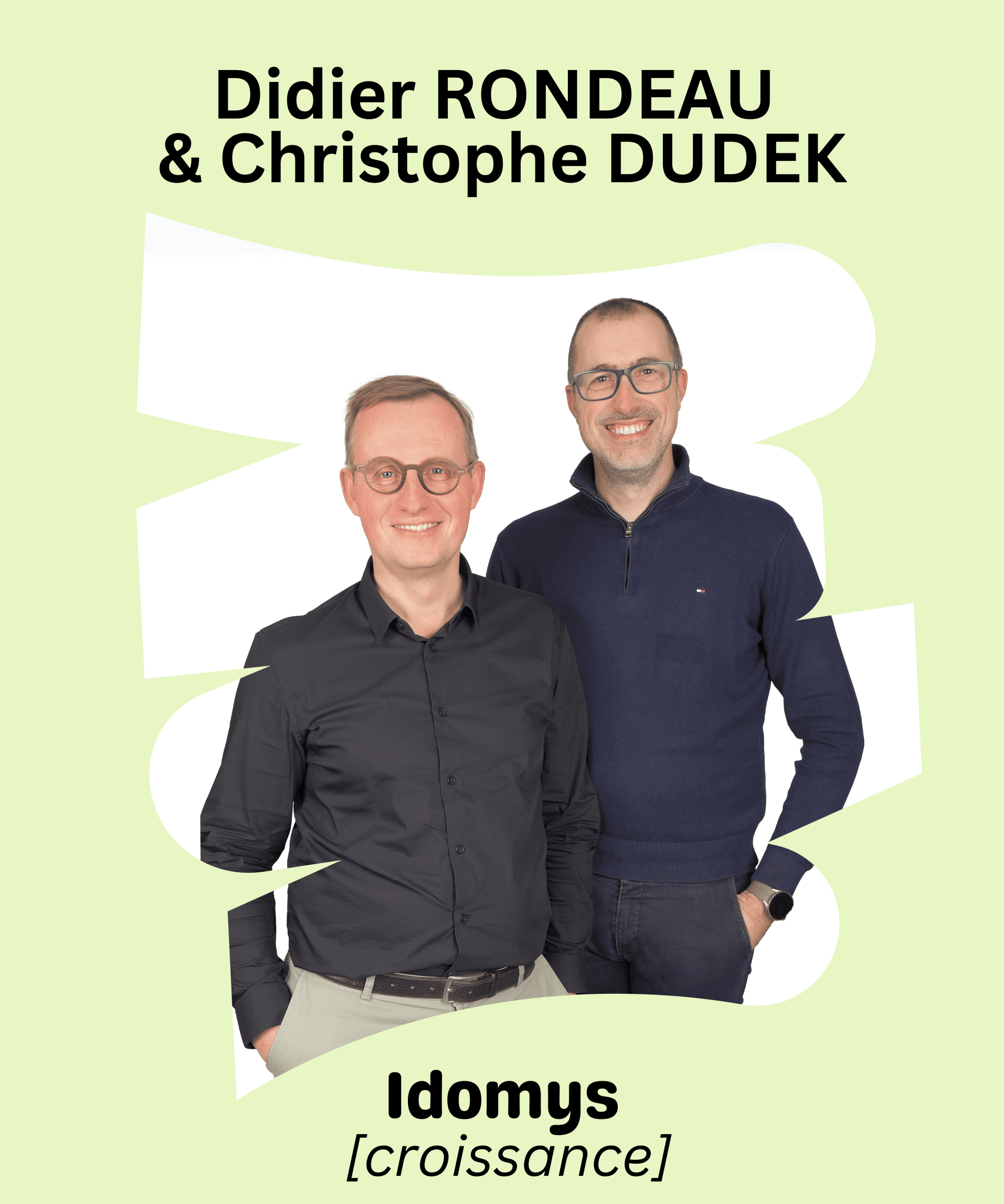 IDOMYS (croissance) : Didier Rondeau et Christophe Dudek