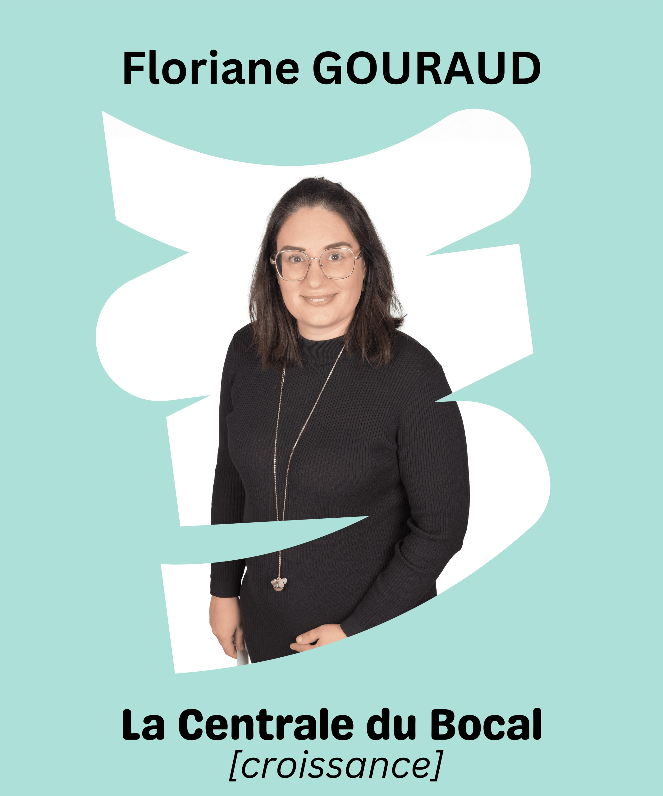 LA CENTRALE DU BOCAL (croissance) : Floriane GOURAUD