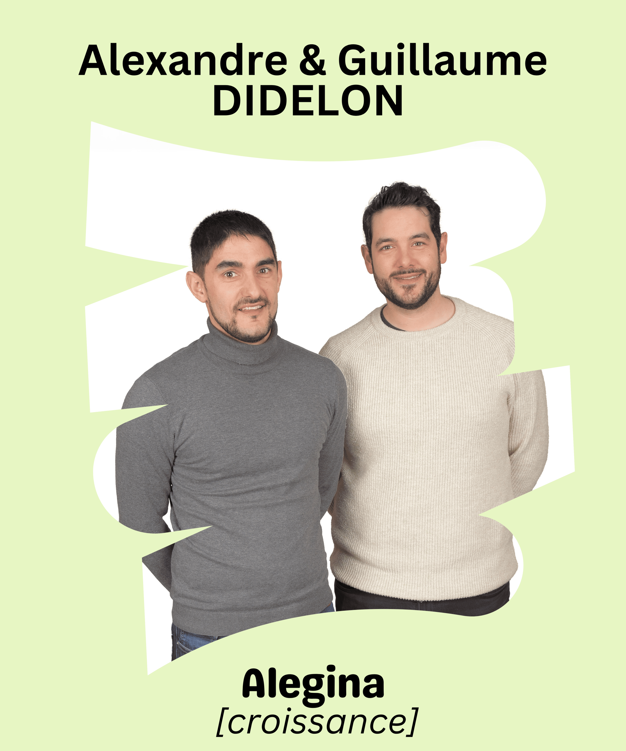 ALEGINA (croissance) : Alexandre et Guillaume DIDELON
