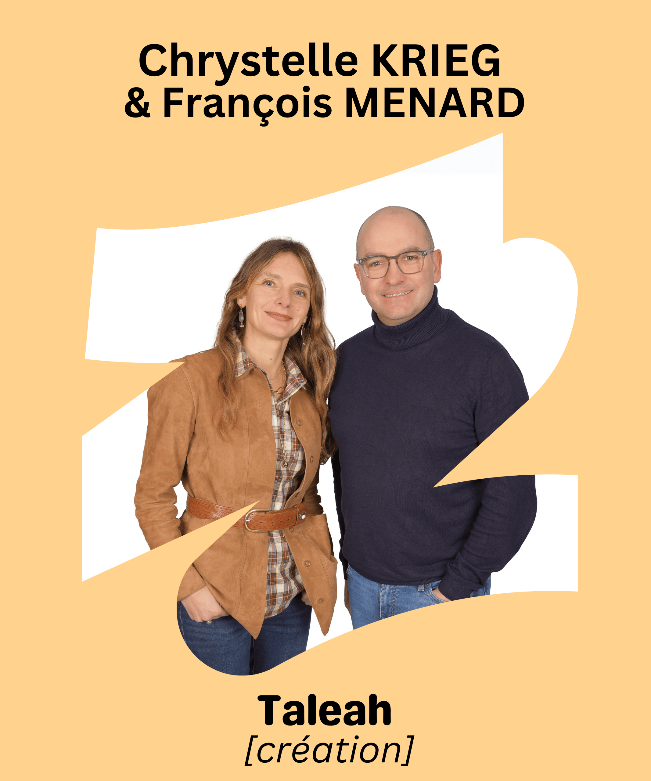 Taleah (création) : Chrystelle Krieg et François Menard