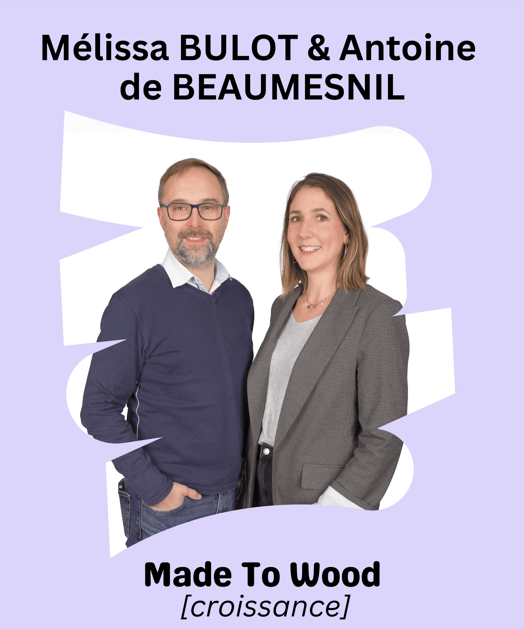 Made To Wood (booster) : Antoine de Beaumesnil et Mélissa Bulot